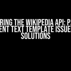 Mastering the Wikipedia API: Parsing Content Text Template Issues and Solutions